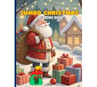 JUMBO CHRISTMAS COLORING BOOK: Jumbo Christmas Coloring Book for kids, Santa Claus, Christmas trees, snowmen, reindeer, toys, stockings, animals, gives hours of creative fun throughout the holidays.