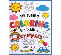Jumbo Coloring Book for Toddlers: 100+ Big Pages Bold & Simple Pictures to Learn and Color For Toddlers and Preschool Kids 1,2,3 Boys and Girls |Animals, Birds, Vehicles, Fruits, Toys