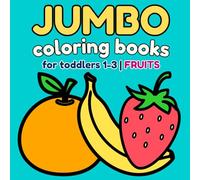 Jumbo coloring books for toddlers 1-3: My First Big Fruits: 30 Simple Coloring Pages with Thick Lines for Early Learning