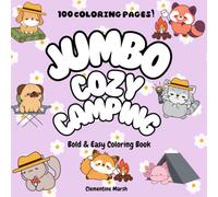 Jumbo Cozy Camping Coloring Book: Bold & Easy Coloring Book: 100 Cozy Camping Pages Featuring Cute Critters by the Campfire, in Tents & Sleeping Bags