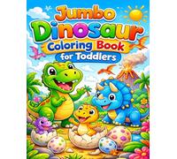 Jumbo Dinosaur Coloring Book for Toddlers: 50 Big and Easy Dinosaur Coloring Pages with Cute Baby Dinosaurs, Eggs, and Fun Prehistoric Scenes for Kids