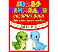 JUMBO DINOSAUR COLORING BOOK WITH EXTRA LARGE DESIGNS: Simple Big Pictures with Thick Bold Outlines | Perfect First Colouring Fun & Early Years Learning Ages 2-5