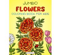 Jumbo Flowers Coloring Book for Kids: A Collection of Big, Fun and Easy Flowers for Children to Color (Cute Animal Coloring Books By Emma Carter)