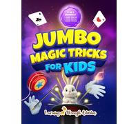 Jumbo Magic Tricks For Kids: "How Did YOU Do That!?" - Embark on a Thrilling Magic Adventure of Card Tricks, Yoyo Stunts, and Exciting Illusions! (Value Edition) (Fun Tricks)