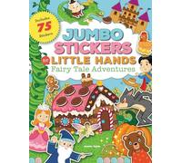 Jumbo Stickers for Little Hands: Fairy Tale Adventures: Includes 75 Stickers
