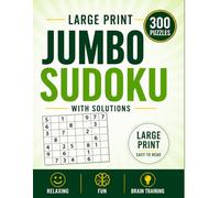 Jumbo Sudoku - 300 Large Print Sudoku Puzzles with Solutions: 150 Easy, 100 Medium, 40 Hard & 10 Very Hard Puzzles for Relaxation, Brain Training and Fun