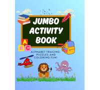 Jumbo Toddler Activity Book: Fun 3D Animal Alphabet, Tracing, and Coloring for Kids Ages 2-5: 100+ Pages of ABC Adventures, Dreaming and Discovery, and Early Learning Fun!