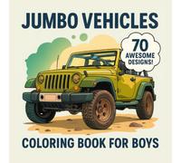 Jumbo Vehicles Coloring Book for Boys - 70 Awesome Designs: Cool Cars, Trucks, Construction Vehicles, and Adventure Machines for Kids Ages 7-12