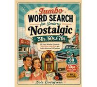 Jumbo Word Search for Seniors: Nostalgic ’50s, ’60s & ’70s: 80 Easy, Relaxing Puzzles in 30pt Extra-Large Print with Familiar Words and Full Solutions (Evergreen Jumbo Word Search Collection)