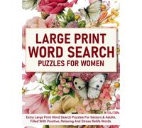 Jumbo Word Search Puzzles For Women: Over 85 Large Print Word Search Book With 2100 Relaxing, Positive and Inspirational Words For Seniors & Adults, Beautiful Flowers Cover