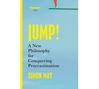 Jump! : A New Philosophy for Conquering Procrastination