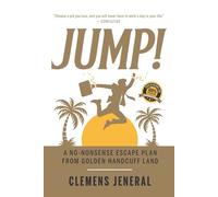 JUMP!: A No-Nonsense Escape Plan from Golden Handcuff Land