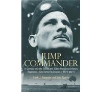 Jump Commander: In Combat with the 82nd Airborne in World War II: Written by Colonel Mark Alexander, 2010 Edition, Publisher: Casemate [Hardcover]