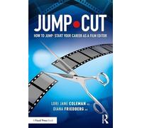 JUMP*CUT: How to Jump•Start Your Career as a Film Editor