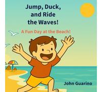 Jump, Duck, and Ride the Waves!: A Fun Day at the Beach!