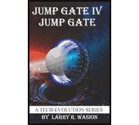 Jump Gate IV: Jump Gate: A Tech-Evolution Series