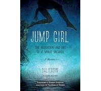 Jump Girl: The Initiation and Art of a Spirit Speaker. A Memoir