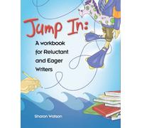 Jump in, A Workbook for Reluctant Writers : Studen