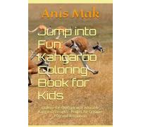 Jump into Fun: Kangaroo Coloring Book for Kids: Explore the Outback with Adorable Kangaroo Designs - Perfect for Creative Play and Relaxation
