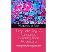 Jump into Joy: A Kangaroo Coloring Book Adventure: Relax, Unwind, and Explore the Unique Beauty of Kangaroos with Stunning Illustrations