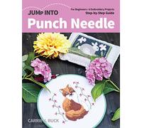 Jump Into Punch Needle: For beginners; 6 embroidery projects; step-by-step guide