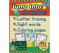 Jump Into: the Alphabet!: My First Writing and Sight Word Workbook (For Kids Ages 3-6) (The 'Jump Into' Collection: Fun & Practical Workbooks for Early Learners)