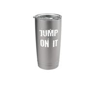 Jump On It Motivational Stainless Steel Insulated Tumbler