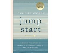 Jump Start: A journal for anyone in search of happiness, strength and authenticity