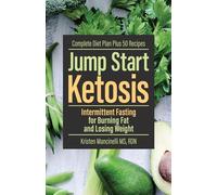 Jump Start Ketosis: Intermittent Fasting for Burning Fat and Losing Weight