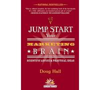 Jump Start Your Marketing Brain: Scientific Advice and Practical Ideas