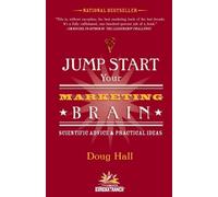 Jump Start Your Marketing Brain: Scientific Advice and Practical Ideas