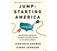 Jump-starting America: How Breakthrough Science Can Revive Economic Growth and the American Dream