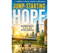 Jump-Starting Hope: Restoring Hope in Black Men and Our Communities