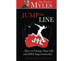 Jump The Line: ...Change your Life and DNA Supernaturally!