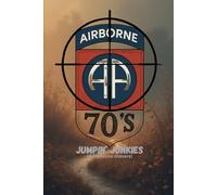 Jumpin Junkies of the '70s: True Stories of Brotherhood, Survival, and Airborne Life in the Vietnam Era (Why Am I the Smart One?)