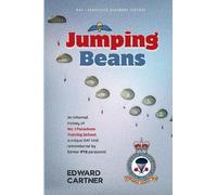 Jumping Beans: An informal history of No.1 Parachute Training School, a unique RAF Unit remembered by former PTS personnel (Jumping Beans: Personal Reminiscences of an 'Oddball' Royal Air Force Unit)