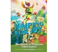 Jumping for Joy: The History of Platform Video Games : Including Every Mario and Sonic Platformer