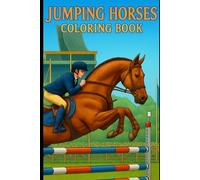 Jumping Horses: Coloring Book for Adults and Teens 24 Beautiful and Different Pages with a Horse Jumping motif
