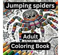 Jumping Spiders Adult Coloring Book: **Subtitle:** "Whimsical Designs for Spider Lovers to Relax and Unwind"