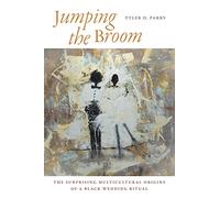 Jumping the Broom: The Surprising Multicultural Origins of a Black Wedding Ritual