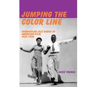Jumping the Color Line : Vernacular Jazz Dance in American Film, 1929-1945