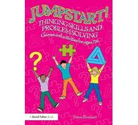 Jumpstart! Thinking Skills and Problem Solving: Games and activities for ages 7-14