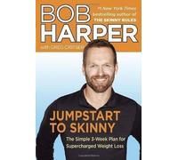 Jumpstart to Skinny: The Simple 3-Week Plan for Supercharged Weight Loss by Harper, Bob (2013)