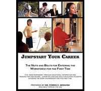 Jumpstart Your Career: The Nuts and Bolts for Entering the Workforce for the First Time