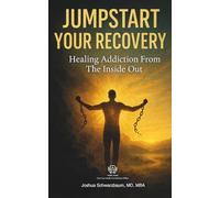 Jumpstart Your Recovery: Healing Addiction From the Inside Out