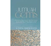 Jumu'ah Gems: Weekly Spiritual Reflections to Ground Your Heart and Elevate Your Perspective