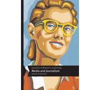 Junctures in Women's Leadership: Media and Journalism