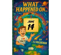 June 14: Amazing stories and brain-teasing puzzles from one unforgettable day in history - perfect for curious minds of all ages. (What Happened On...)