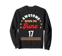 June 17 Birthday Awesome born on 17th June Vintage Sweatshirt