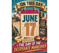 June 17: The Day of the Desperate Maneuver (On This Day...)